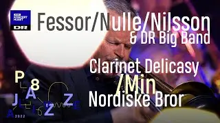 Clarinet Delicacy / Min Nordiske Bror // Fessor, Nulle, Nilsson & DR Big Band (live)