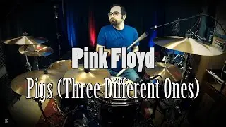 Pink Floyd - Pigs (Three Different Ones) Drum Cover