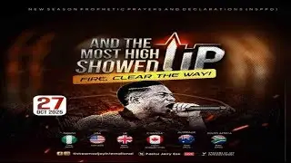 AND THE MOST HIGH SHOWED UP - FIRE CLEAR THE WAY [DAY 1] || NSPPD || 27TH OCTOBER 2025