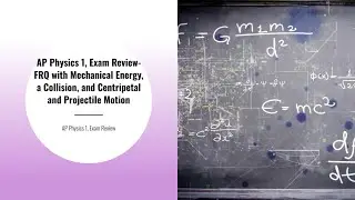 AP Physics 1, Exam Review-FRQ with Mechanical Energy, a Collision, and Projectile Motion