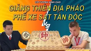 Giăng Thiên Địa Pháo - Đòn Sát Phế Xe Thuyết Môn Thuyên Tàn Độc| Cờ Tướng Đỉnh Cao