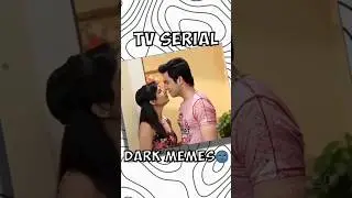 Tv Serial Dark Memes🌚 Part 13 #shorts