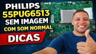 PHILIPS 55PUG6513 - SEM IMAGEM COM SOM NORMAL - DICAS
