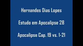 Estudo expositivo | Apocalipse 19.1-21 | Hernandes Dias Lopes