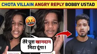 😱 Chota villain ANGRY REPLY To Bobby Ustad | Bobby Ustad roast chota villain