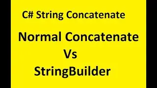 Concatenate Strings in C# ( Normal vs StringBuilder)