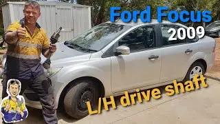 Ford Focus L/H drive shaft replacement