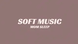 Very Soft Sleep Music for Moms (1 Hour) | Calm Night Background
