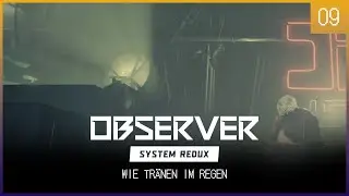 Wie TR&Auml;NEN im Regen &bull; 09 &bull; Observer (System Redux)