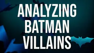 Analyzing Batman Villains