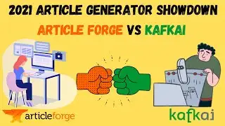 💣💥2021 Article Generator Showdown: Article Forge 🆚 Kafkai