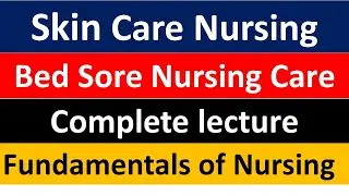 Nursing Skin Care | Bed sore Nursing Care | Pressure Ulcer | Fundamentals of Nursing | BSN Pakistan