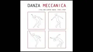VA Danza Meccanica - Italian Synth Wave 1982 - 1987 (2009)