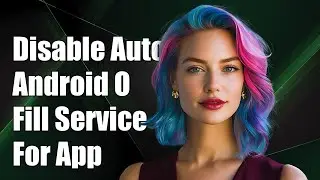 Disabling Android O auto-fill service for an application