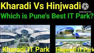 Hinjwadi or Kharadi, Pune's which IT Park location do you think is better??