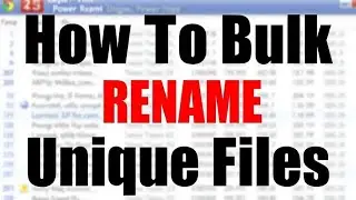 How To Bulk Rename Unique Files