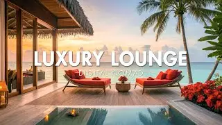 Best Luxury Lounge Music 🏖️ For Work, Study, and Relaxation