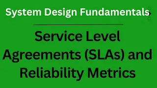 Service Level Agreements (SLAs) and Reliability Metrics |  System Design Fundamentals