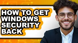 How to Get Windows Security Back (only Way)