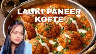 “Soft Lauki Paneer Kofte 😍”“Hotel Style Kofte Curry”“Laki Paneer ka Kamal“Melt in Mouth Kofte#madhu 