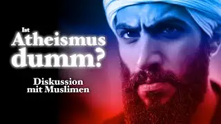 159.3 Debatte mit Muslimen: Ist Atheismus dumm?