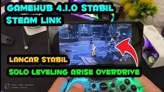 Gamehub 4.1.0 Steam Link Lancar Stabil Solo Leveling Arise Overdrive PC Akhirnya Bisa Main di HP 🔥🔥