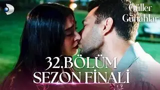 Güller ve Günahlar 32. Bölüm SEZON FİNALİ - Full Bölüm