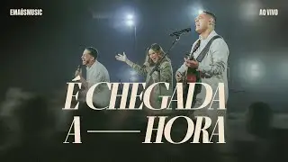 &Eacute; Chegada A Hora (Ao Vivo) | Ema&uacute;s Music