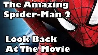 The Amazing Spider-Man 2 - Look Back At The Movie (No Spoilers)