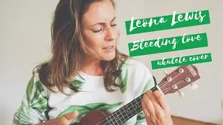 Leona Lewis - Bleeding Love (ukulele cover)