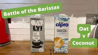 Battle of the Baristas - Coconut v Oat Milk Barista Style