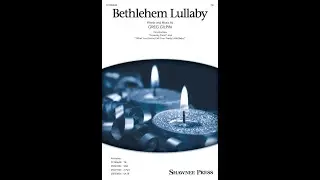 Bethlehem Lullaby (TB Choir) &ndash; By Greg Gilpin