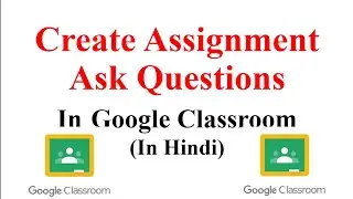 How To Create Assigment/Question in Google Classroom || For Students & Teachers Both || Tutorial 02