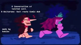 A Conversation of tainted Salt, Deltarune: Salt Route Comic dub