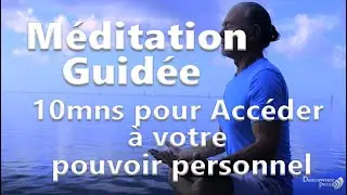 M&eacute;ditation Guid&eacute;e du matin 10mns pour Acc&eacute;der &agrave; votre pouvoir personnel
