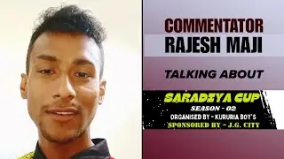 Commentator RAJESH MAJI talks about SARADIYA CUP 2024 । Shorthand Cricket Tournament