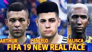 FIFA 19 NEW REAL FACES ADDED | ARTHUR,CANCELO,TALISCA,FRED & MORE