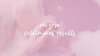 &mdash;❝reverse subliminal results❞ ♡ subliminal - candii ♡