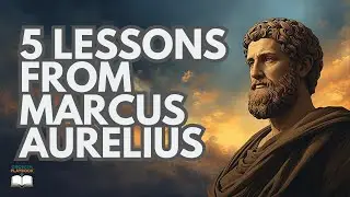 5 Life Lessons From the Stoic Emperor: The Marcus Aurelius Mindset