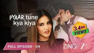 EK PYAAR JO SAB KUCH BADAL DALA! - Pyaar Tune Kya Kiya Season 4 | Full Ep 4 |Sunny Leone| @Zing