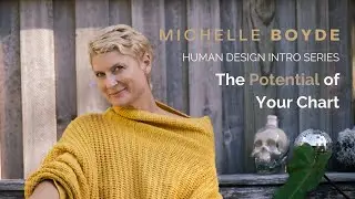 Human Design Intro Series - The Potential of Your Chart