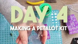 Day 4: Making a PETALOT kit