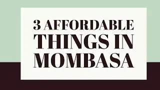 TRAVEL VLOG- CHEAP THINGS TO DO IN MOMBASA