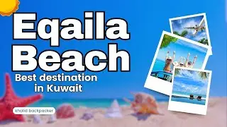 Kuwait Egaila Beach | @ Watch khalid backpacker
