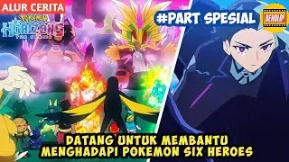 Amethio Kembali Untuk Bertarung Melawan Pokemon Six Heroes - Alur Cerita Pokemon Horizons