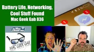 Battery Life, Network Tweaks, and Cool Stuff Found &mdash;&nbsp;Mac Geek Gab 836