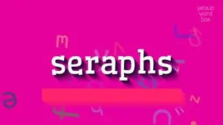 SERAPHS - HOW TO PRONOUNCE IT?