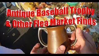 Antique Baseball Trophy & Other Flea Market Finds