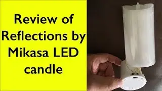 Обзор светодиодной свечи Reflections от Mikasa