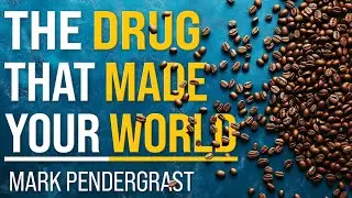 How Coffee Transformed Our World | Mark Pendergrast | Episode 64